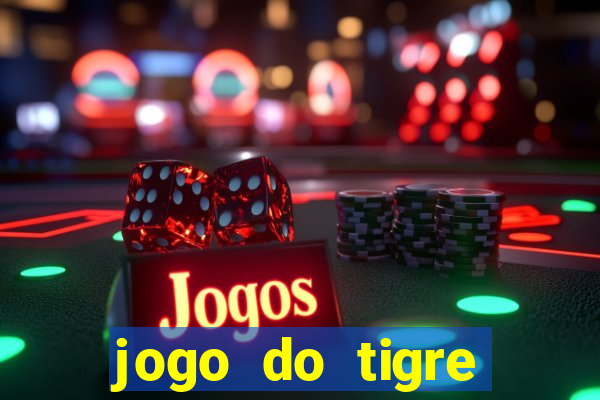 jogo do tigre rodada gratis